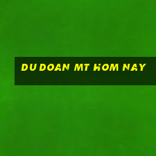 du doan mt hom nay