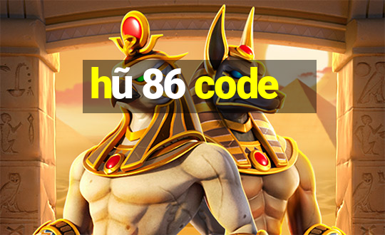 hũ 86 code