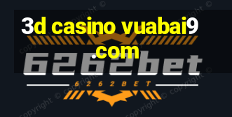 3d casino vuabai9.com