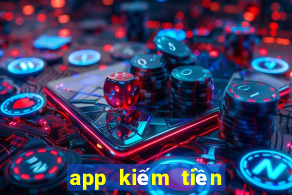 app kiếm tiền uy tín 2024