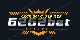 cách soi cầu lô kép