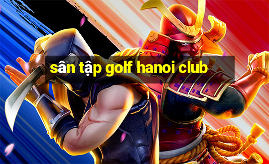 sân tập golf hanoi club