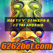 M88 Tải về Dasheng giải trí Android