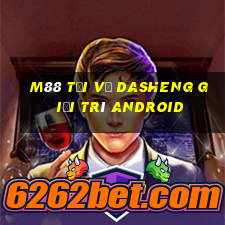 M88 Tải về Dasheng giải trí Android