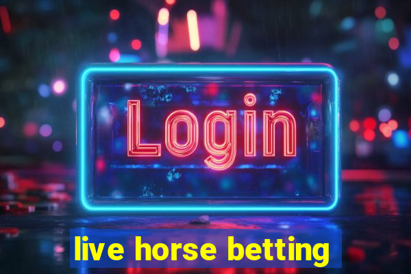 live horse betting