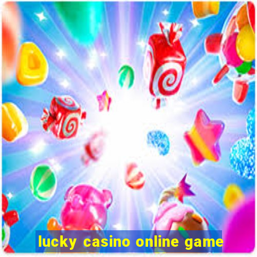 lucky casino online game