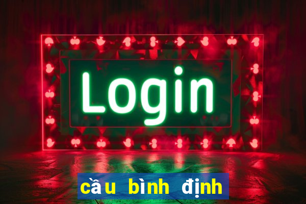 cầu bình định hôm nay