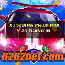 xổ số bình phước ngày 23 tháng 09