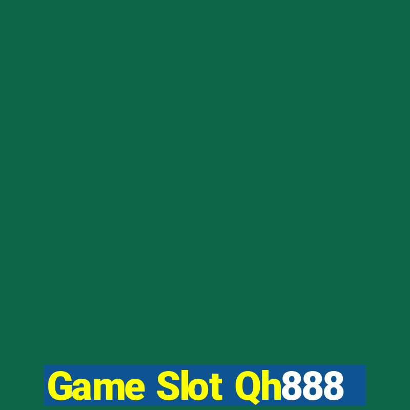 Game Slot Qh888