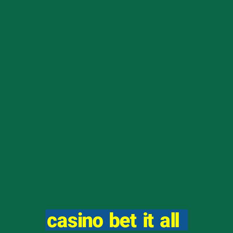 casino bet it all