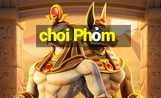 choi Phỏm