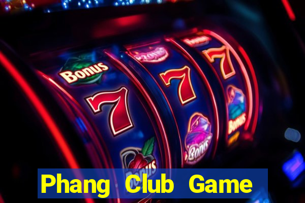 Phang Club Game Bài Hay