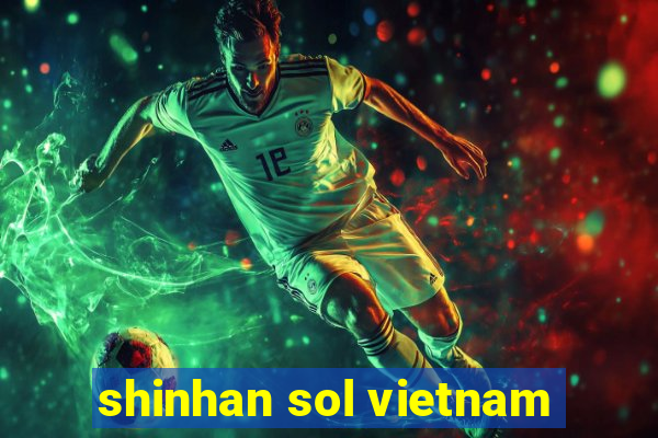 shinhan sol vietnam