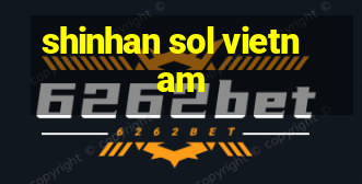 shinhan sol vietnam