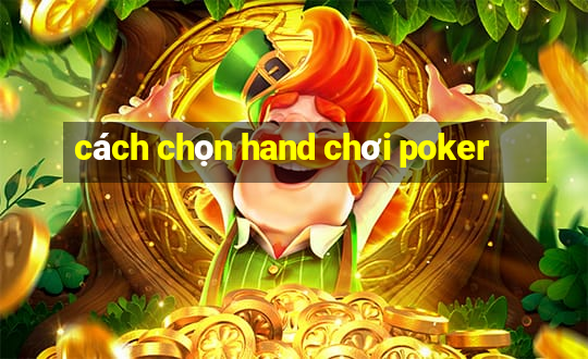 cách chọn hand chơi poker