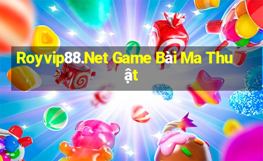 Royvip88.Net Game Bài Ma Thuật