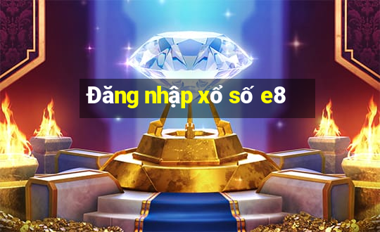 Đăng nhập xổ số e8