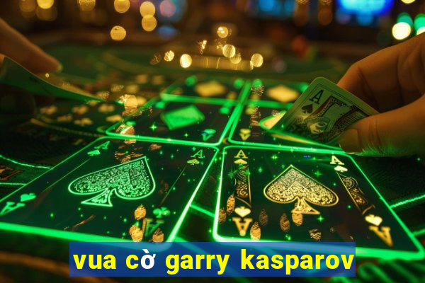 vua cờ garry kasparov