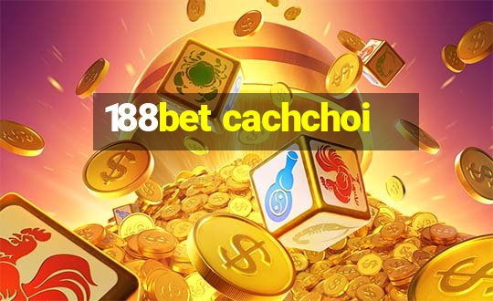 188bet cachchoi