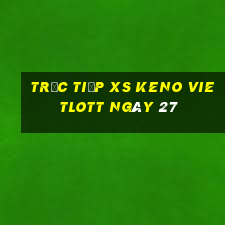 Trực tiếp XS Keno Vietlott ngày 27