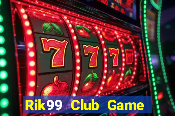 Rik99 Club Game Bài Uy Tín