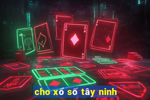 cho xổ số tây ninh