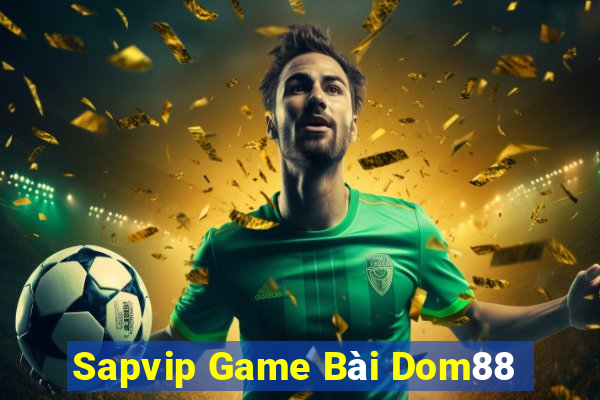 Sapvip Game Bài Dom88