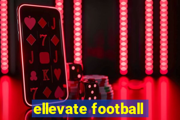 ellevate football