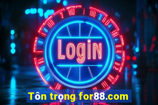 Tôn trọng for88.com