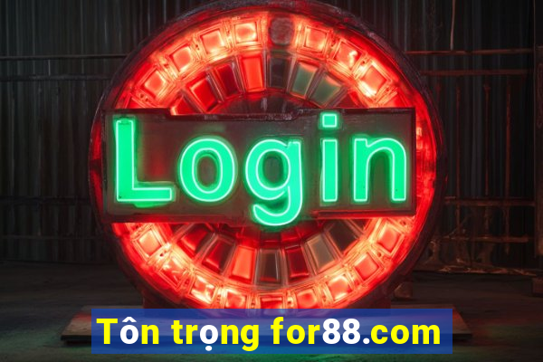 Tôn trọng for88.com