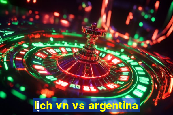 lịch vn vs argentina