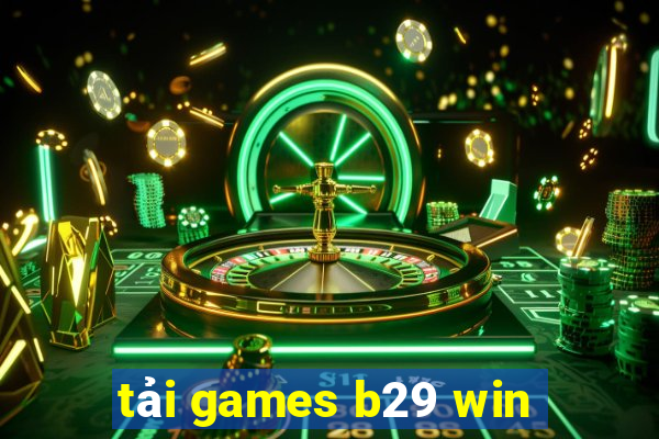 tải games b29 win