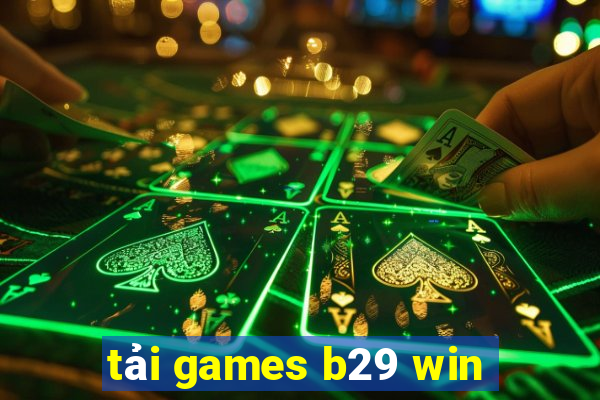 tải games b29 win