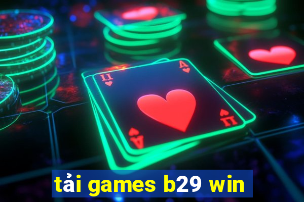 tải games b29 win