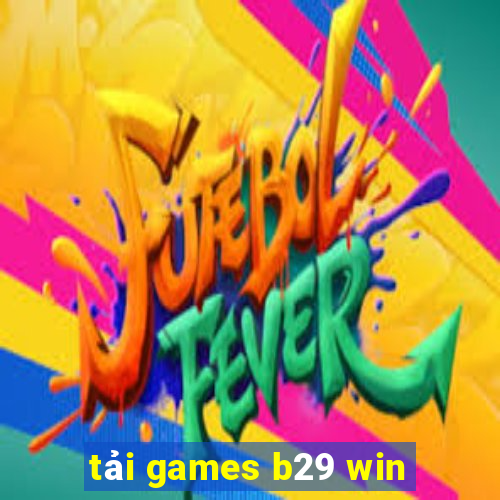 tải games b29 win