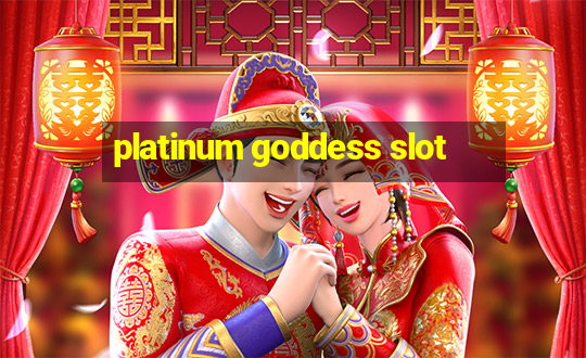 platinum goddess slot