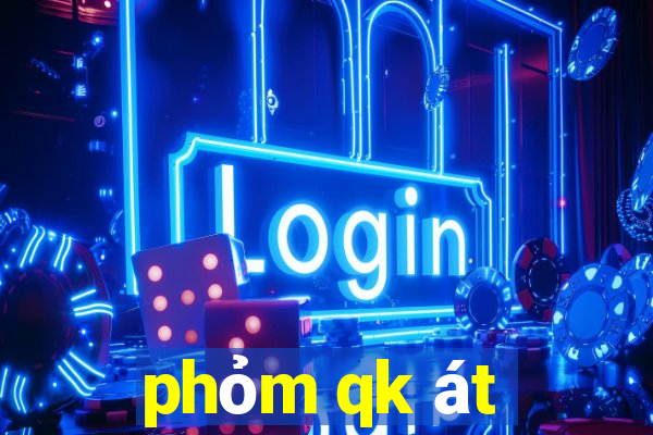 phỏm qk át