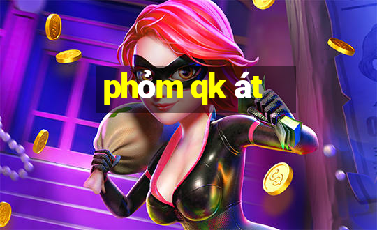 phỏm qk át