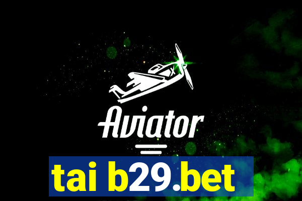 tai b29.bet