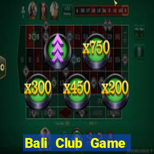 Bali Club Game Bài 3 Cây Đổi Thưởng