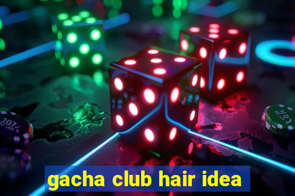 gacha club hair idea