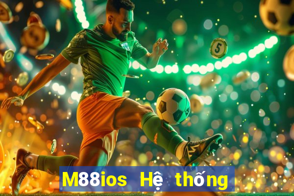 M88ios Hệ thống Dingfeng ios