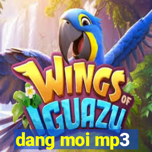 dang moi mp3