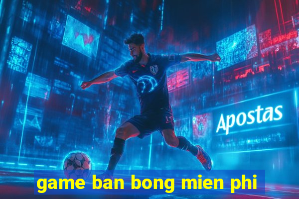 game ban bong mien phi