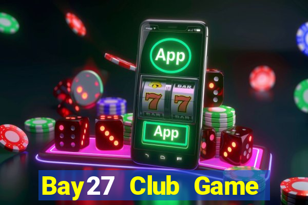 Bay27 Club Game Bài Qq