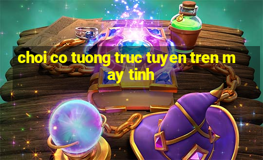 choi co tuong truc tuyen tren may tinh