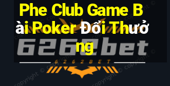 Phe Club Game Bài Poker Đổi Thưởng