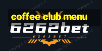 coffee club menu