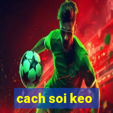 cach soi keo