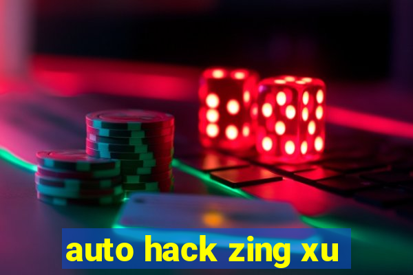 auto hack zing xu